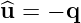 ^u = − q
