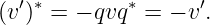   ′ ∗        ∗      ′
(v ) =  − qvq =  − v.
