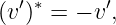 (v′)∗ = − v′,

