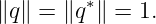 ∥q∥ = ∥q ∗∥ =  1.
