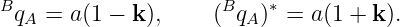 BqA  = a(1 − k),     (BqA)∗ = a(1 + k).
