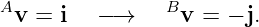 Av  = i  − →    Bv =  − j.
