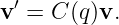v′ = C (q)v.
