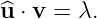 ^u ⋅ v = λ.
