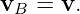 vB = v.
