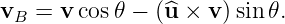 v  =  vcos 𝜃 − (^u × v)sin 𝜃.
 B
