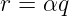 r = αq
