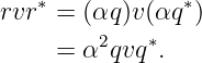 rvr∗ = (αq)v(αq ∗)
        2    ∗
     = α qvq .
