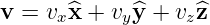 v = v ^x + v ^y + v ^z
     x     y      z
