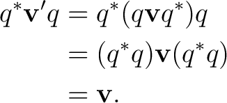 \begin{equation*}\begin{aligned} q^*\mathbf v'q &=q^*(q\mathbf vq^*)q \ &=(q^*q)\mathbf v(q^*q) \ &=\mathbf v. \end{aligned}\end{equation*}