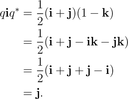 \begin{equation*}\begin{aligned} q\mathbf i q^* &=\frac12(\mathbf i+\mathbf j)(1... ...f i+\mathbf j+\mathbf j-\mathbf i) \ &=\mathbf j. \end{aligned}\end{equation*}
