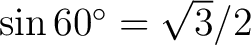 $\sin60^\circ=\sqrt3/2$
