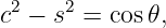 c2 − s2 = cos𝜃,
