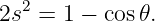   2
2s  = 1 − cos𝜃.
