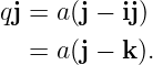 qj = a(j − ij)

  =  a(j − k ).
