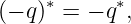 (− q)∗ = − q ∗,
