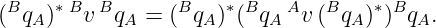 (BqA)∗Bv BqA  = (BqA )∗(BqA Av (BqA )∗)BqA.
