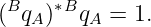 (Bq  )∗Bq  = 1.
   A     A
