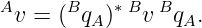 A     B    ∗B  B
 v = (  qA)  v  qA.
