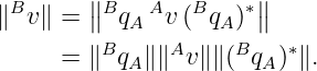 ∥Bv∥ =  ∥∥Bq  Av (Bq )∗∥∥
           A       A
     =  ∥BqA∥ ∥Av∥∥(BqA )∗∥.
