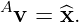 Av = x^.
