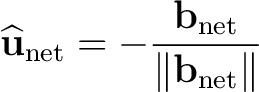 $\displaystyle \widehat{\mathbf u}_{\mathrm{net}} = -\frac{\mathbf b_{\mathrm{net}}} {\lVert\mathbf b_{\mathrm{net}}\rVert}$ $\displaystyle \widehat{\mathbf u}_{\mathrm{net}} = -\frac{\mathbf b_{\mathrm{net}}} {\lVert\mathbf b_{\mathrm{net}}\rVert}$