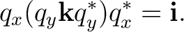 $\displaystyle q_x(q_y\mathbf k q_y^*)q_x^*=\mathbf i.$
