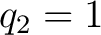 $q_2=1$