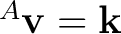 ${}^{A}\mathbf v=\mathbf k$