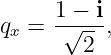      1 − i
qx = -√---,
        2
