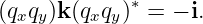 (qxqy)k (qxqy)∗ = − i.

