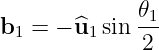              𝜃1
b1 = − ^u1 sin  2
