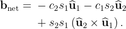 bnet =  − c2s1^u1 − c1s2^u2

        + s2s1(^u2 × ^u1) .
