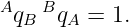 Aq  Bq   = 1.
   B   A
