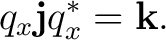 $\displaystyle q_x\mathbf j q_x^*=\mathbf k.$