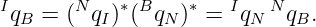 I       N   ∗ B    ∗  I   N
 qB =  ( qI) ( qN ) =  qN   qB.
