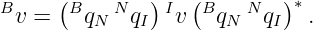 B    (B    N  )I  (B   N   )∗
 v =    qN  qI  v   qN   qI  .
