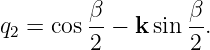          β-        β-
q2 = cos 2 − k sin 2.

