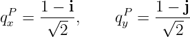 qP =  1√−-i,    qP =  1√−-j
 x       2       y       2
