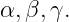 α, β,γ.
