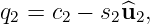 q2 = c2 − s2^u2,
