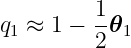 q  ≈ 1 − 1-𝜃
 1       2  1
