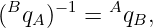 (BqA )−1 = AqB,
