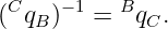 (Cq  )−1 = Bq .
   B         C
