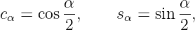          α-              α-
cα = cos 2 ,    sα = sin 2,
