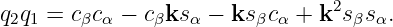                                 2
q2q1 = cβcα − cβksα − ksβcα + k  sβsα.
