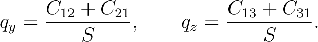 $\displaystyle q_y=\frac{C_{12}+C_{21}}{S}, \qquad q_z=\frac{C_{13}+C_{31}}{S}.$ $\displaystyle q_y=\frac{C_{12}+C_{21}}{S}, \qquad q_z=\frac{C_{13}+C_{31}}{S}.$