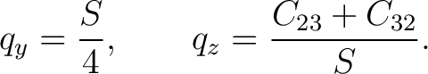 $\displaystyle q_y=\frac{S}{4}, \qquad q_z=\frac{C_{23}+C_{32}}{S}.$ $\displaystyle q_y=\frac{S}{4}, \qquad q_z=\frac{C_{23}+C_{32}}{S}.$