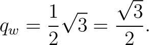 $\displaystyle q_w = \frac12\sqrt{3} = \frac{\sqrt3}{2}. $