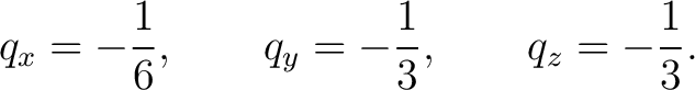 $\displaystyle q_x=-\frac16, \qquad q_y=-\frac13, \qquad q_z=-\frac13. $